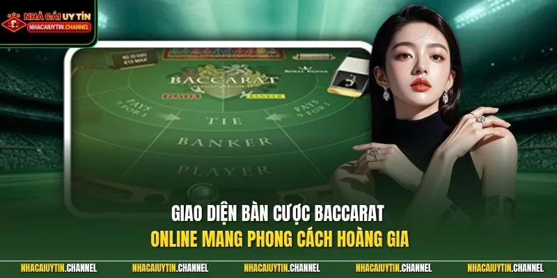 Giao diện bàn cược Baccarat Online mang phong cách hoàng gia