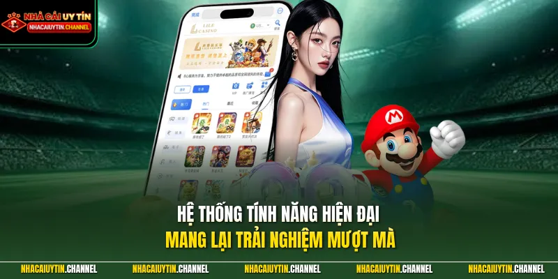 Hệ thống tính năng hiện đại mang lại trải nghiệm mượt mà