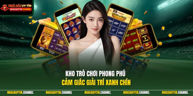Kho trò chơi phong phú cảm giác giải trí xanh chín