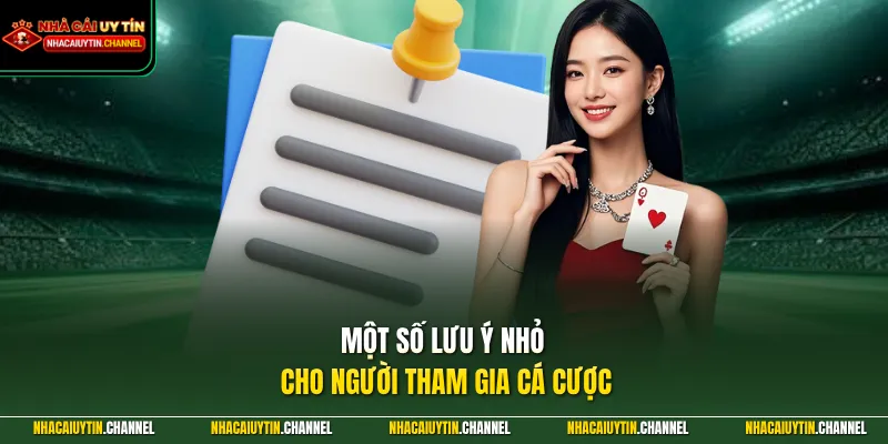 Một số lưu ý nhỏ cho người tham gia cá cược